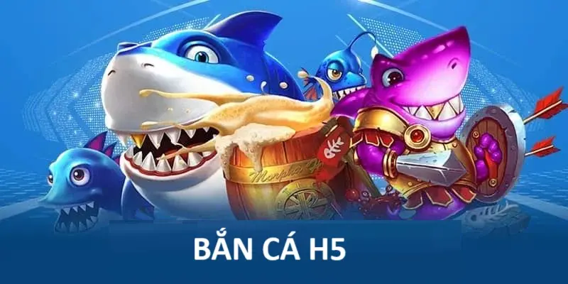 Bắn Cá H5
