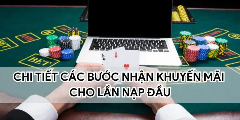 Hướng dẫn các bước nhận khuyến mãi cho lần nạp đầu 