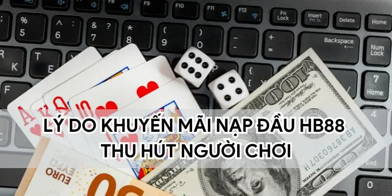 Lý do khuyến mãi nạp đầu thu hút người chơi 