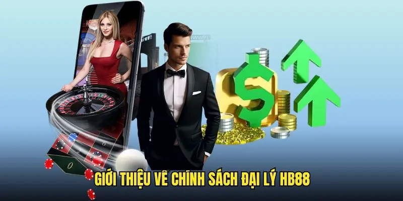 Tổng quan về chính sách đại lý HB88