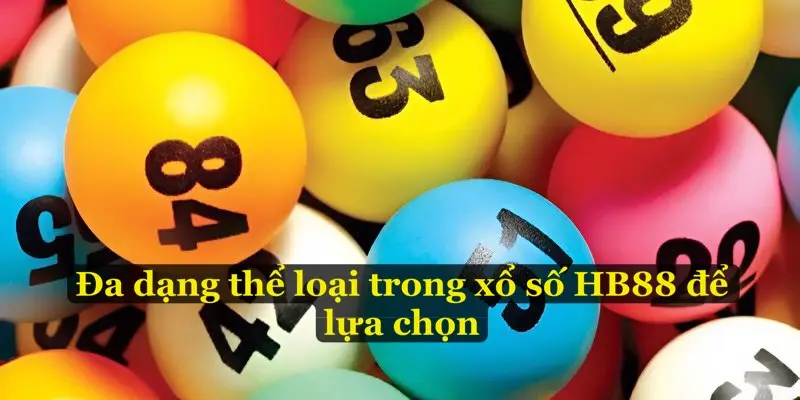 Đa dạng thể loại trong xổ số HB88 để lựa chọn