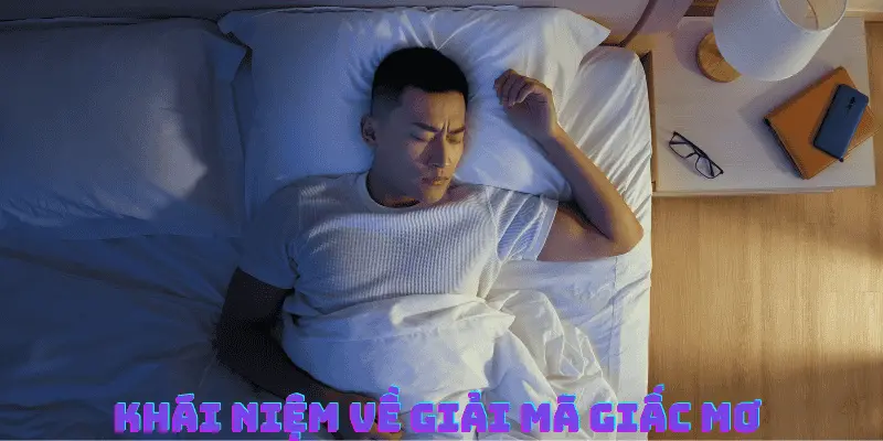 Tìm hiểu chi tiết về khái niệm giải mã giấc mơ