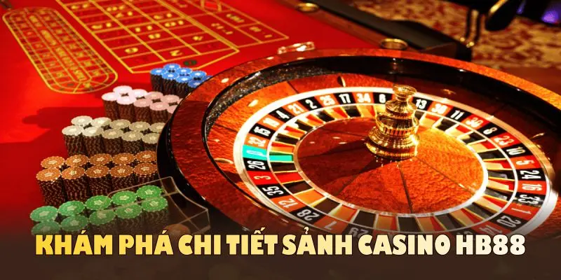 Khám phá chi tiết sảnh Casino HB88 đang hot dành cho các bet thủ