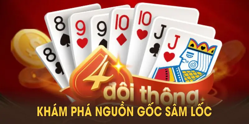 Khám phá nguồn gốc Sâm lốc và cách trò chơi lan rộng toàn cầu