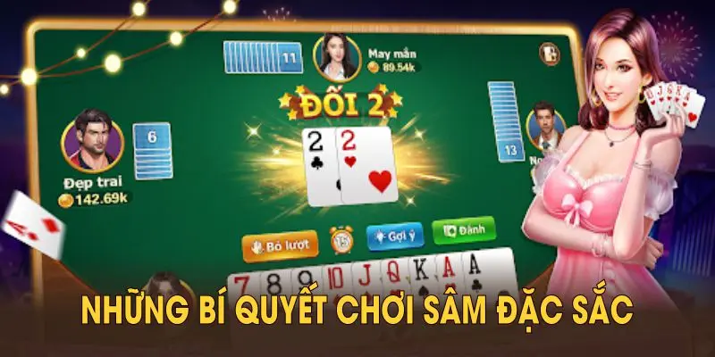 Những bí quyết chơi Sâm đặc sắc mà mọi tay bài nên biết