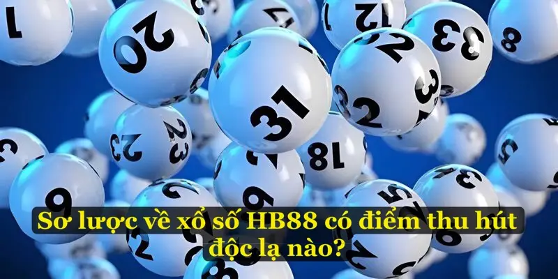 Sơ lược về xổ số HB88 có điểm thu hút độc lạ nào?