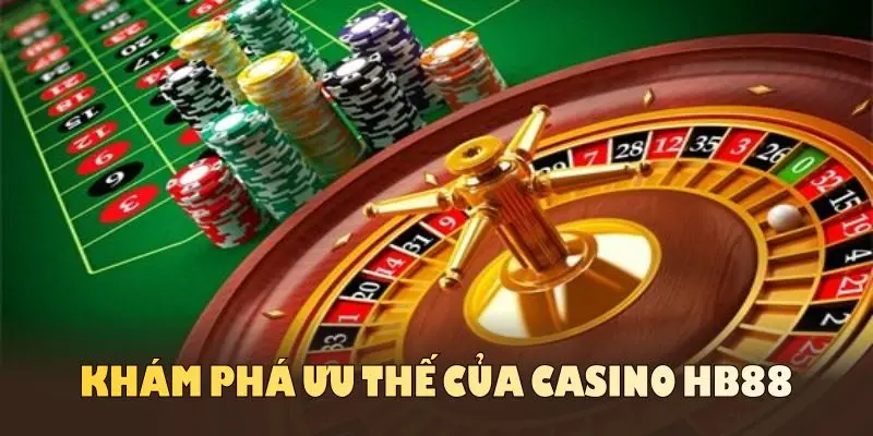 Khám phá ưu thế của Casino HB88 và lý do thu hút cược thủ